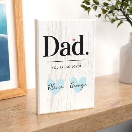'Dad You Are So Loved' - Fathers Day Personalised Maple Block – Heartfelt Printed Design for Dad