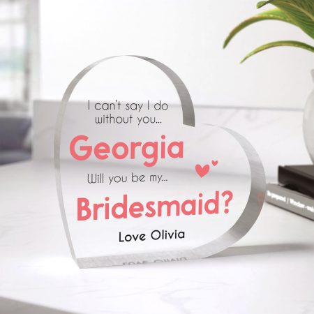 'Will You Be My Bridesmaid' Wedding Proposal Gift - Personalised Clear Heart Acrylic Wedding Present