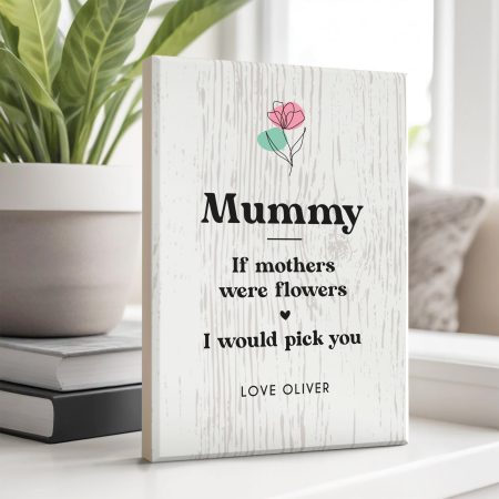'If Mothers Were Flowers, I Would Pick You' - Elegant Personalised Christmas Gift For Mum - Maple Wooden Keepsake