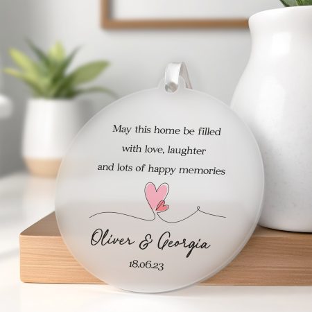 'May This Home Be Filled With Love, Laughter and Lots of Happy Memories' - New Home Printed Frosted Acrylic Personalised Decoration